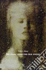 Tre passi indietro per vivere libro