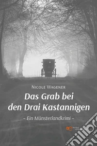 Das Grab bei den Drai Kastannigen. Ein Münsterlandkrimi libro
