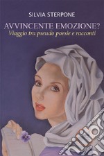 Avvincente emozione? Viaggio tra pseudo poesie e racconti