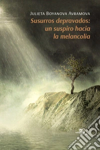 Susurros depravados: un suspiro hacia la melancolía libro