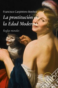 La prostitución en la edad moderna. Reglas morales libro