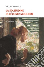 La solitudine dell'uomo moderno libro