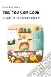 Yes! you can cook. A guide for the absolute beginner libro
