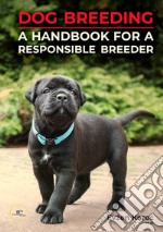 Dog breeding. A handbook for a responsible breeder libro