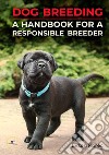 Dog breeding. A handbook for a responsible breeder libro
