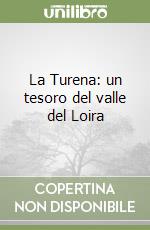 La Turena: un tesoro del valle del Loira libro