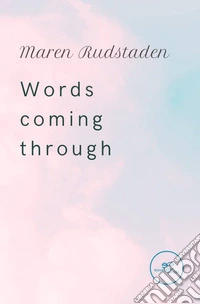 Words coming through