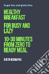 Healthy breakfast for busy and lazy. 10-30 minutes from zero to ready meal libro