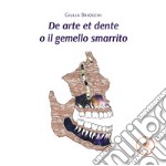 De arte et dente o il gemello smarrito libro