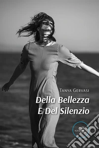 Della bellezza e del silenzio libro