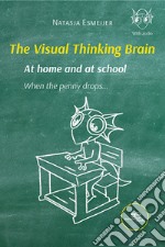 The visual thinking brain at home and at school