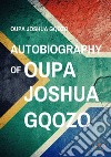 Autobiography of Oupa Joshua Gqozo libro