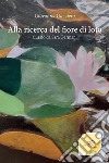 Alla ricerca del fiore di loto libro