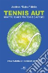 Tennis aut. Quattro scambi tra tennis e autismo libro