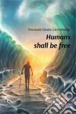 Humans shall be free libro