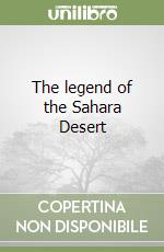 The legend of the Sahara Desert