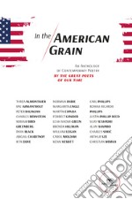 In the American Grain. An anthology of contemporary poetry by the great poets of our time libro