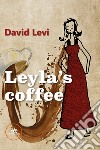 Leyla's coffee libro di Levi David