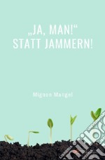 «Ja, man!» statt Jammern! libro