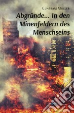 Abgründe... in den minenfeldern des menschseins libro