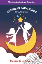 Sonrisas para niños con valores. El poder de ser feliz hoy libro