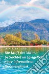 Die Kraft der Natur, betrachtet im Spiegelbild einer informativen Quantenphysik libro