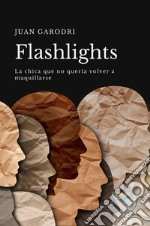 Flashlights. La chica que no quería volver a maquillarse libro