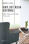 Gut ist kein Gefühl! Mein Weg durch die Therapie libro