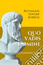 Quo vadis domine. La economía fácil