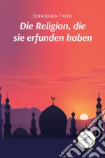 Die Religion, die sie erfunden haben libro