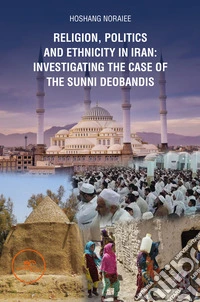 Religion, politics and Ethnicity in Iran: Investigating the Case of the Sunni Deobandis libro