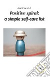 Positive spiral: simple self-care list libro
