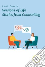 Versions of life. Stories from counselling libro