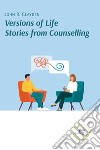 Versions of life. Stories from counselling libro