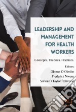 Leadership and management for health workers. Concepts. Theories. Practices