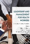 Leadership and management for health workers. Concepts. Theories. Practices libro