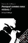 Pourquoi sommes-nous violents? Un lourd héritage libro