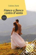 Fianco a fianco contro il vento libro