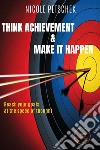 Think achievement & make it happen libro