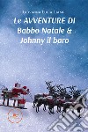 Le avventure di Babbo Natale & Johnny il baro libro di Ciampi Giovanna Lucia