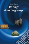 Un doigt dans l'engrenage libro