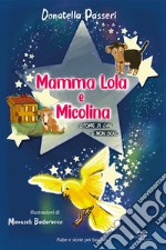 Mamma Lola e Micolina. Storie di cani e non solo. Ediz. illustrata