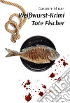 Weißwurst-Krimi Tote Fischer libro