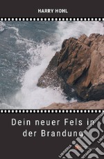 Dein neuer Fels in der Brandung libro