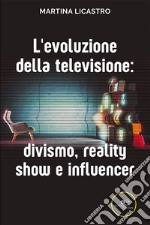 L'evoluzione della televisione: divismo, reality show e influencer