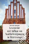 Geschichte und Aufbau von Stadtbefestigungen in Mitteleuropa libro