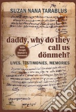 Daddy, why do they call us dönmeh? Lives, testimonies, memories