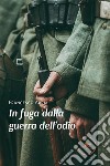 In fuga dalla guerra dell'odio libro