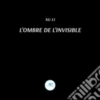 L'ombre de l'invisible