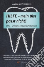 Hilfe. Mein Biss passt nicht! CMD Craniomandibuläre Dysfunktion